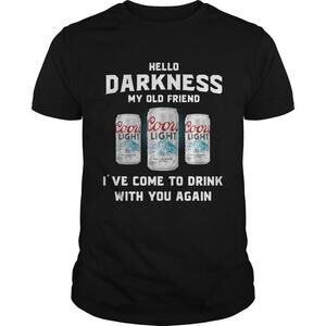 Coors Light Tshirt Ive Come To Drink With You Again